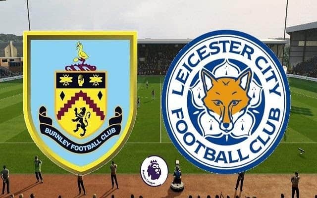 Soi keo nha cai bong da Burnley vs Leicester, 04/03/2021 – Ngoai Hang Anh