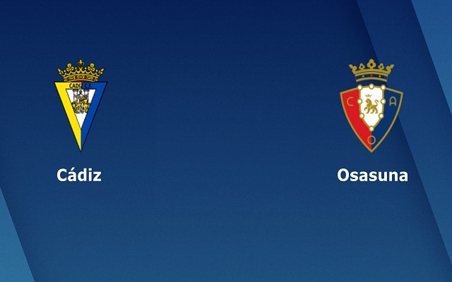 Soi keo nha cai bong da Cadiz vs Osasuna, 30/08/2021 - VDQG Tay Ban Nha