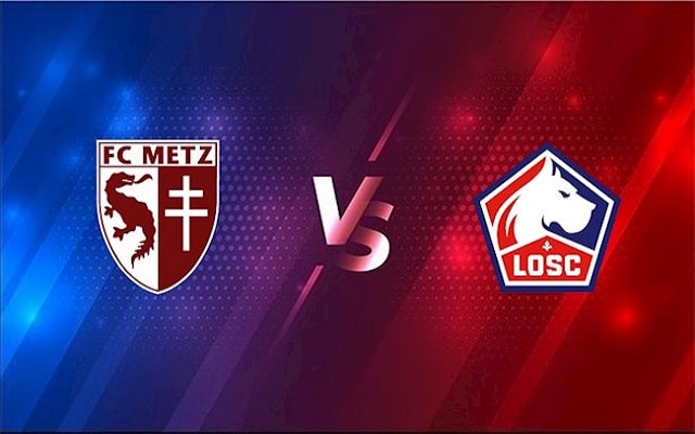 Soi keo nha cai bong da Metz vs Lille, 08/08/2021 – VDQG Phap [Ligue 1]