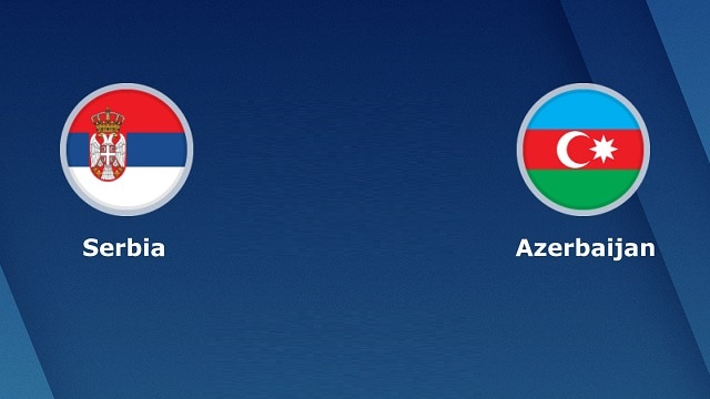 Soi keo nha cai bong da Serbia vs Azerbaijan, 13/10/2021 Vong loai World Cup 2022