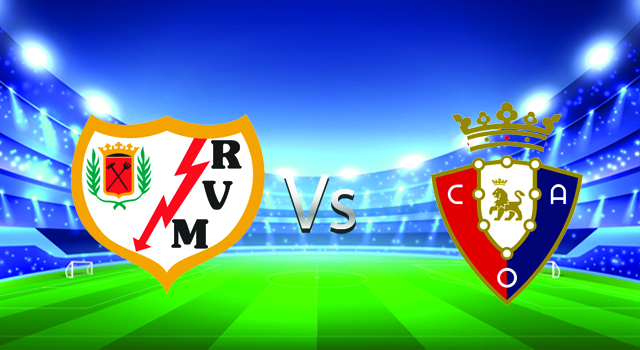 Soi keo nha cai bong da Rayo Vallecano vs Osasuna, 13/02/2022 - La Liga