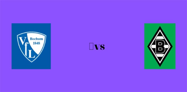soi keo bong da bochum vs b. monchengladbach, 19/03/2022 - giai vo dich duc