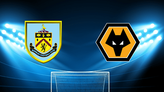 Soi keo nha cai bong da Burnley vs Wolves, 24/04/2022 – Ngoai Hang Anh