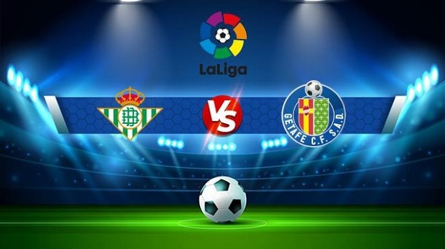 Soi keo nha cai bong da Getafe vs Betis, 03/05/2022 – La Liga