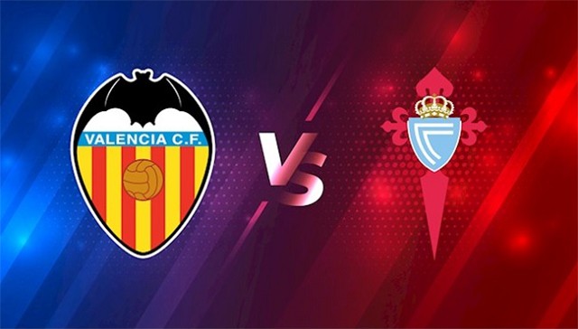 soi keo nha cai bong da valencia vs celta vigo, 21/05/2022 – giai vdqg tay ban nha