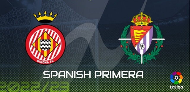 Soi kèo nhà cái bóng đá Girona vs Valladolid, 10/09/2022 – Giải VĐQG Đức
