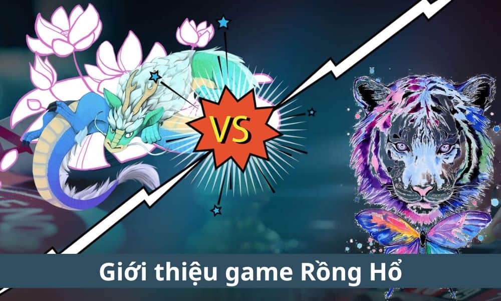 Nhung kinh nghiem choi Rong Ho hay cao thu khuyen dung de de thang cuoc nhat